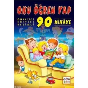 OKU ÖĞREN YAP ÖĞRETİCİ, EĞİTİCİ, RESIMLI 90 HIKAYE - KÜNEYNE