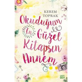 OKUDUĞUM EN GÜZEL KİTAPSIN ANNEM - KEREM TOPRAK