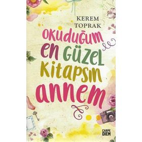 OKUDUĞUM EN GÜZEL KİTAPSIN ANNEM - KEREM TOPRAK