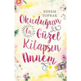 OKUDUĞUM EN GÜZEL KİTAPSIN ANNEM - KEREM TOPRAK