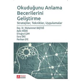 Okuduğunu Anlama Becerilerini Geliştirme Muhammet Baştuğ Pegem Akademi Yayıncılık
