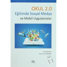 Okul 2.0 Eğitimde Sosyal Medya Ve Mobil Uygulamalar - Arif Kazancı