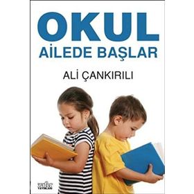 OKUL AILEDE BAŞLAR - ALI ÇANKIRILI