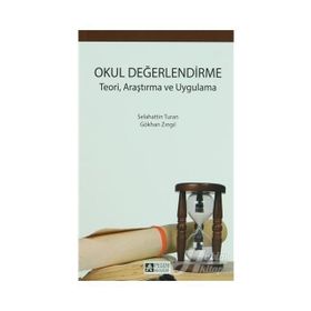 Okul Değerlendirme Teori, Araştırma ve Uygulama - Selahattin Turan