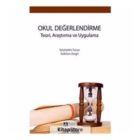 Okul Değerlendirme Teori, Araştırma ve Uygulama - Selahattin Turan