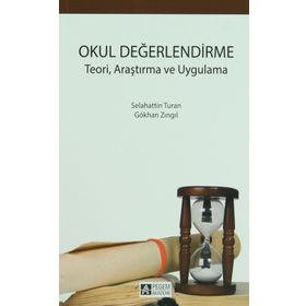 Okul Değerlendirme Teori, Araştırma ve Uygulama - Selahattin Turan