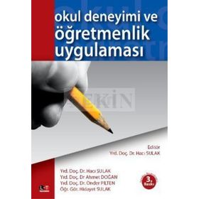 OKUL DENEYIMI VE ÖĞRETMENLİK UYGULAMASI - AHMET DOĞAN;HACI SULAK;HIDAYET SULAK;ÖNDER PILTEN