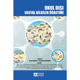 Okul Dışı Sosyal Bilgiler Öğretimi - Ahmet Şimşek Selahattin Kaymakçı Halil Tokcan Yücel Kabapınar Hakan Akdağ İsmail Hakkı Demircioğlu Ebru Demircioğlu Yasin Doğan Cemil Cahit Yeşilbursa Bahri Ata İbrahim Turan Banu Çulha Özbaş Ufuk Şimşek Bekir Taştan A