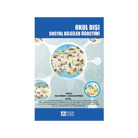 Okul Dışı Sosyal Bilgiler Öğretimi - Ahmet Şimşek Selahattin Kaymakçı Halil Tokcan Yücel Kabapınar Hakan Akdağ İsmail Hakkı Demircioğlu Ebru Demircioğlu Yasin Doğan Cemil Cahit Yeşilbursa Bahri Ata İbrahim Turan Banu Çulha Özbaş Ufuk Şimşek Bekir Taştan A