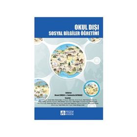 Okul Dışı Sosyal Bilgiler Öğretimi - Ahmet Şimşek Selahattin Kaymakçı Halil Tokcan Yücel Kabapınar Hakan Akdağ İsmail Hakkı Demircioğlu Ebru Demircioğlu Yasin Doğan Cemil Cahit Yeşilbursa Bahri Ata İbrahim Turan Banu Çulha Özbaş Ufuk Şimşek Bekir Taştan A