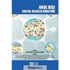 Okul Dışı Sosyal Bilgiler Öğretimi - Ahmet Şimşek Selahattin Kaymakçı Halil Tokcan Yücel Kabapınar Hakan Akdağ İsmail Hakkı Demircioğlu Ebru Demircioğlu Yasin Doğan Cemil Cahit Yeşilbursa Bahri Ata İbrahim Turan Banu Çulha Özbaş Ufuk Şimşek Bekir Taştan A