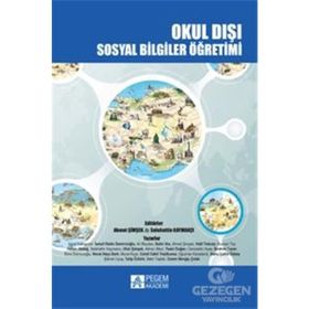 Okul Dışı Sosyal Bilgiler Öğretimi - Ahmet Şimşek Selahattin Kaymakçı Halil Tokcan Yücel Kabapınar Hakan Akdağ İsmail Hakkı Demircioğlu Ebru Demircioğlu Yasin Doğan Cemil Cahit Yeşilbursa Bahri Ata İbrahim Turan Banu Çulha Özbaş Ufuk Şimşek Bekir Taştan A
