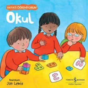 Okul - Hayatı Öğreniyorum İş Bankası Kültür Yayınları