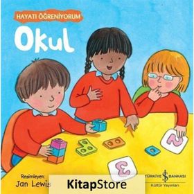 Okul - Hayatı Öğreniyorum İş Bankası Kültür Yayınları