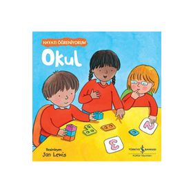 Okul - Hayatı Öğreniyorum İş Bankası Kültür Yayınları