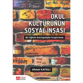 Okul Kültürünün Sosyal İnşası - Kolektif