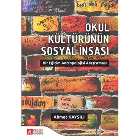 Okul Kültürünün Sosyal İnşası - Kolektif
