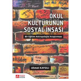 Okul Kültürünün Sosyal İnşası - Kolektif