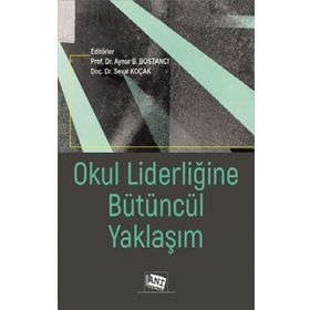 Okul Liderliğine Bütüncül Yaklaşım - Kolektif
