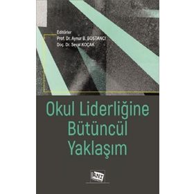 Okul Liderliğine Bütüncül Yaklaşım - Kolektif