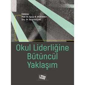 Okul Liderliğine Bütüncül Yaklaşım - Kolektif