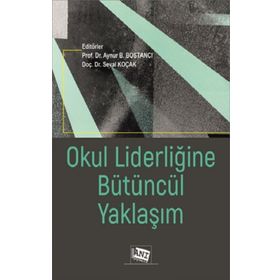 Okul Liderliğine Bütüncül Yaklaşım - Kolektif