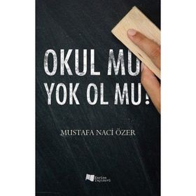 Okul Mu Yok Ol Mu - Mustafa Naci Özer