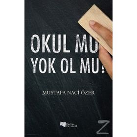 Okul Mu Yok Ol Mu - Mustafa Naci Özer