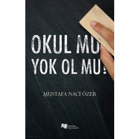 Okul Mu Yok Ol Mu - Mustafa Naci Özer