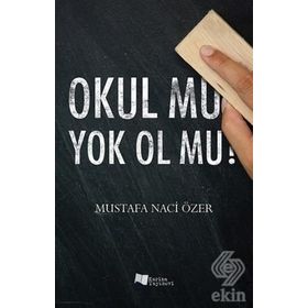 Okul Mu Yok Ol Mu - Mustafa Naci Özer