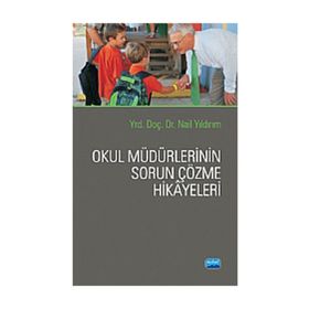 OKUL MÜDÜRLERİNİN SORUN ÇÖZME HIKAYELERI - NAIL YILDIRIM