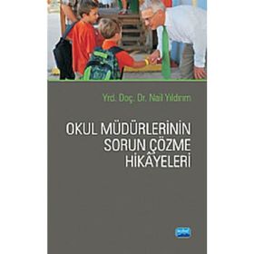 OKUL MÜDÜRLERİNİN SORUN ÇÖZME HIKAYELERI - NAIL YILDIRIM