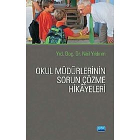 OKUL MÜDÜRLERİNİN SORUN ÇÖZME HIKAYELERI - NAIL YILDIRIM