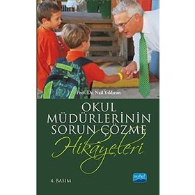 OKUL MÜDÜRLERİNİN SORUN ÇÖZME HIKAYELERI - NAIL YILDIRIM