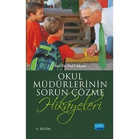 OKUL MÜDÜRLERİNİN SORUN ÇÖZME HIKAYELERI - NAIL YILDIRIM