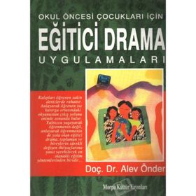 Okul Öncesi Çocuklar İçin Eğitici Drama Uygulamaları - Alev Önder