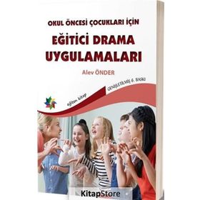 Okul Öncesi Çocuklar İçin Eğitici Drama Uygulamaları - Alev Önder