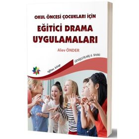 Okul Öncesi Çocuklar İçin Eğitici Drama Uygulamaları - Alev Önder