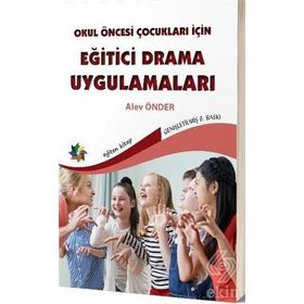 Okul Öncesi Çocuklar İçin Eğitici Drama Uygulamaları - Alev Önder