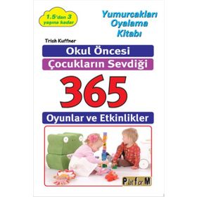 Okul Öncesi Çocukların Sevdiği 365 Oyunlar ve Etkinlikler - Platform Yayınları