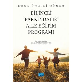 Okul Öncesi Dönem Bilinçli Farkındalık Aile Eğitim Programı - Nobel Akademik Yayıncılık