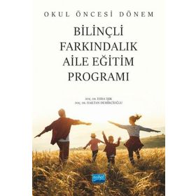 Okul Öncesi Dönem Bilinçli Farkındalık Aile Eğitim Programı - Nobel Akademik Yayıncılık