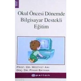 OKUL ÖNCESİ DÖNEMDE BILGISAYAR DESTEKLI EĞİTİM - MEZIYET ARI