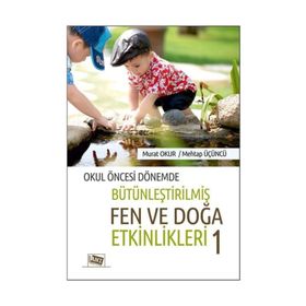 Okul Öncesi Dönemde Bütünleştirilmiş Fen Ve Doğa Etkinlikleri 1 Murat Okur Anı Yayıncılık