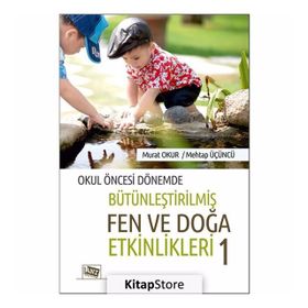 Okul Öncesi Dönemde Bütünleştirilmiş Fen Ve Doğa Etkinlikleri 1 Murat Okur Anı Yayıncılık