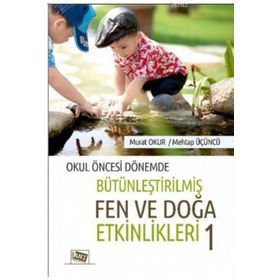 Okul Öncesi Dönemde Bütünleştirilmiş Fen Ve Doğa Etkinlikleri 1 Murat Okur Anı Yayıncılık