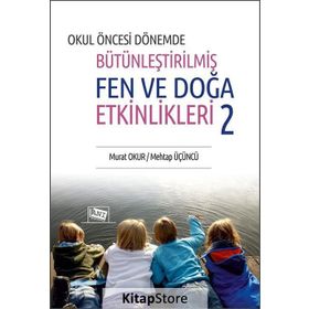 Okul Öncesi Dönemde Bütünleştirilmiş Fen Ve Doğa Etkinlikleri 2 Murat Okur Anı Yayıncılık