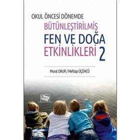 Okul Öncesi Dönemde Bütünleştirilmiş Fen Ve Doğa Etkinlikleri 2 Murat Okur Anı Yayıncılık