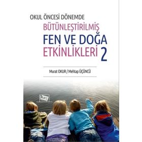 Okul Öncesi Dönemde Bütünleştirilmiş Fen Ve Doğa Etkinlikleri 2 Murat Okur Anı Yayıncılık