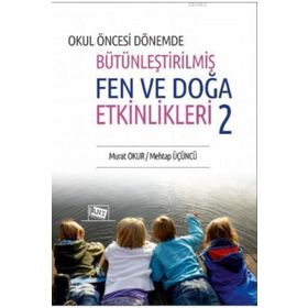 Okul Öncesi Dönemde Bütünleştirilmiş Fen Ve Doğa Etkinlikleri 2 Murat Okur Anı Yayıncılık